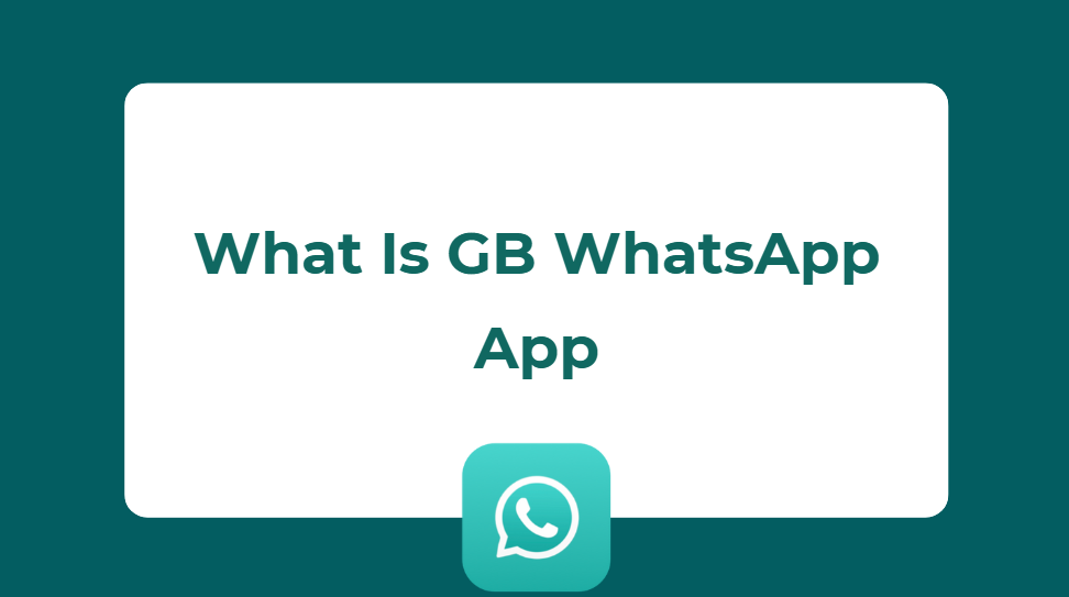 What is GB WhatsApp App